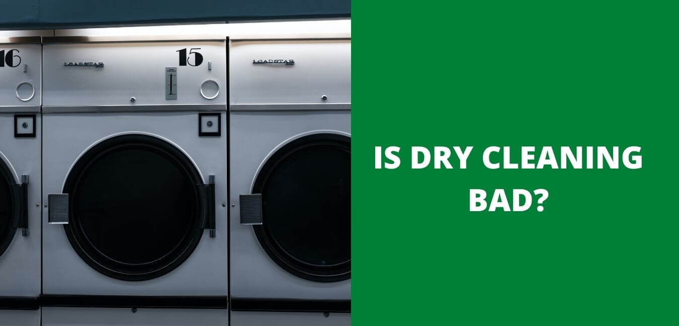 Is Dry Cleaning Really Bad?