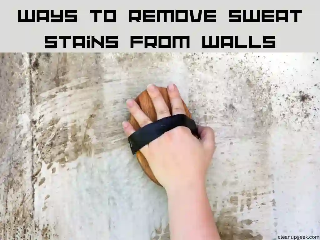 6 Ways To Remove Sweat Stains from Walls
