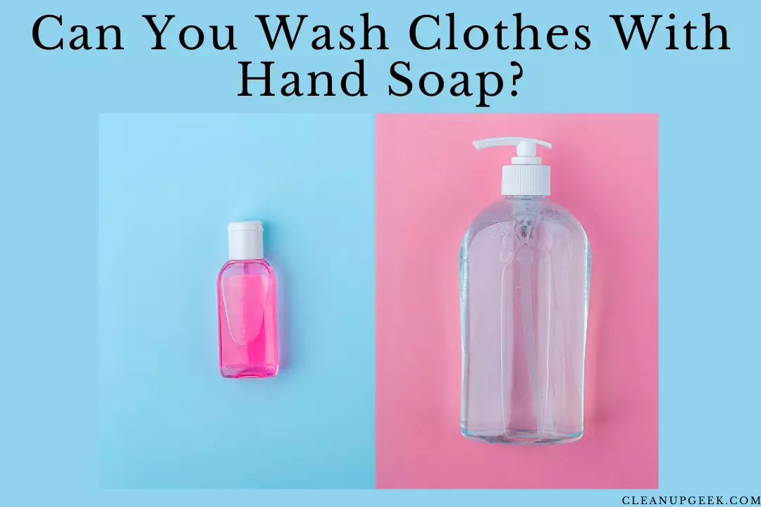Can you wash clothes with hand soap