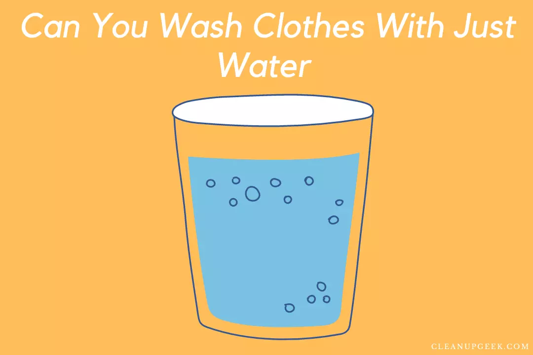 Can you wash clothes with just water