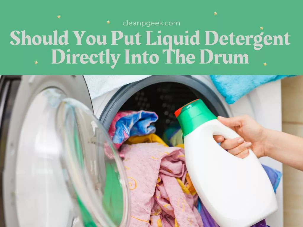 Can You Put Liquid Detergent Directly into the Drum?