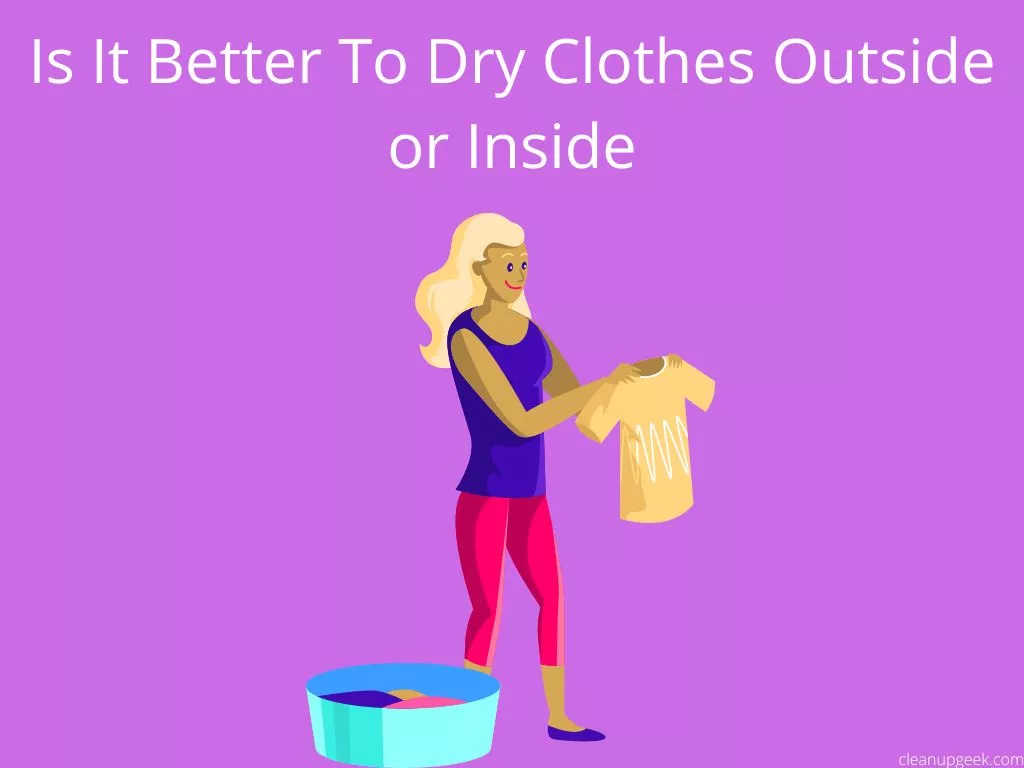 Is it better to dry clothes outside or inside