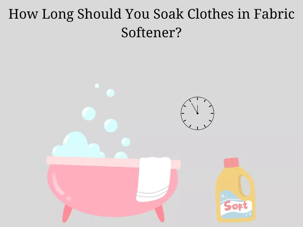 How long to soak clothes in fabric softener