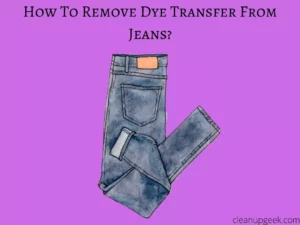 How to remove dye transfer from jeans