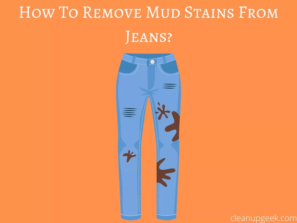 How to get mud stains out of jeans