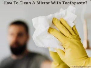 How To Clean A Mirror With Toothpaste?