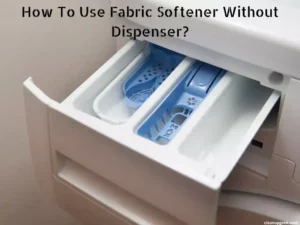 How to use fabric softener without dispenser