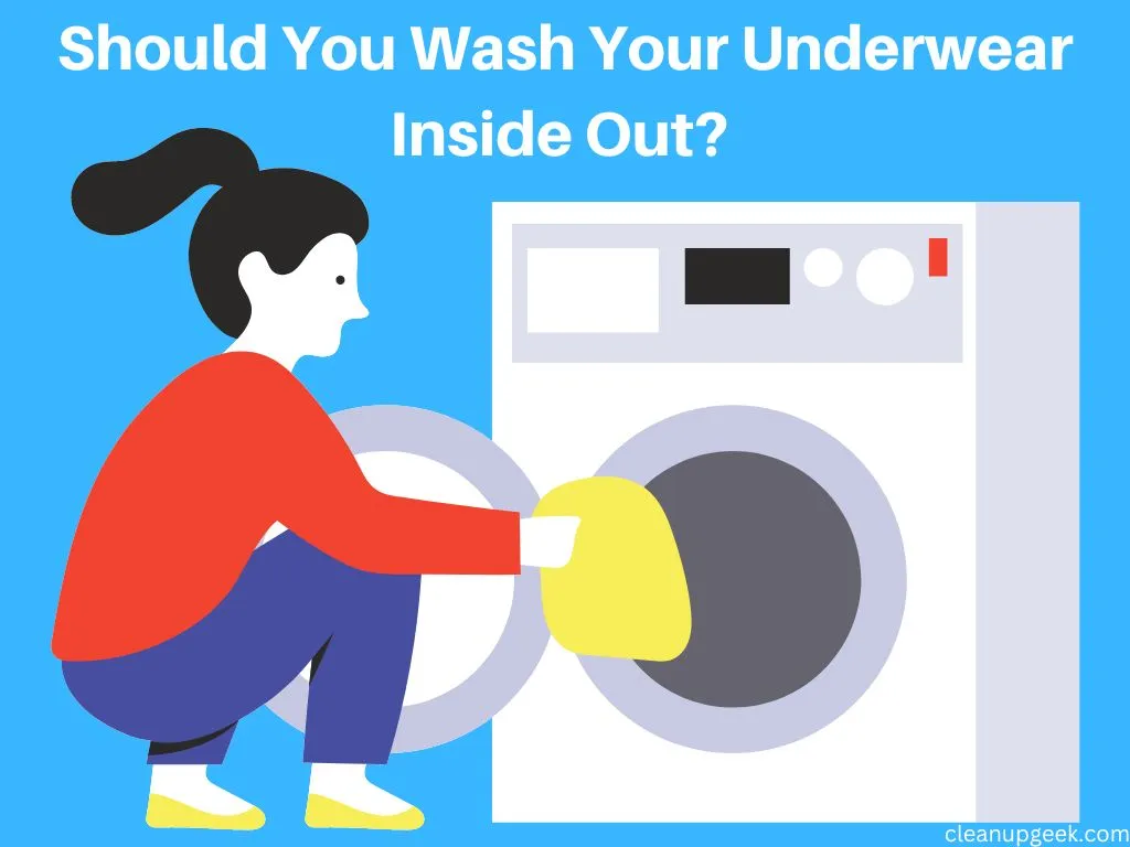 Should You Wash Your Underwear Inside Out?