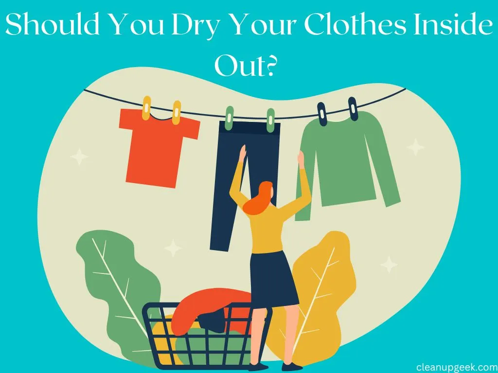 Should You Dry Your Clothes Inside Out?