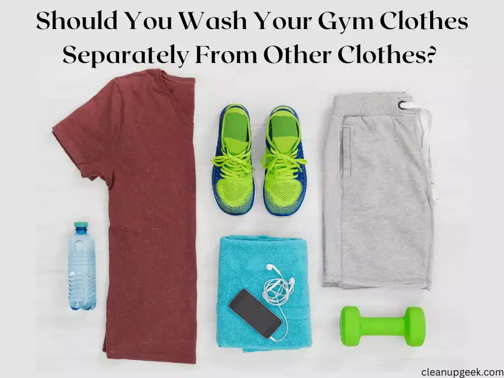 Should You Wash Your Gym Clothes Separately?