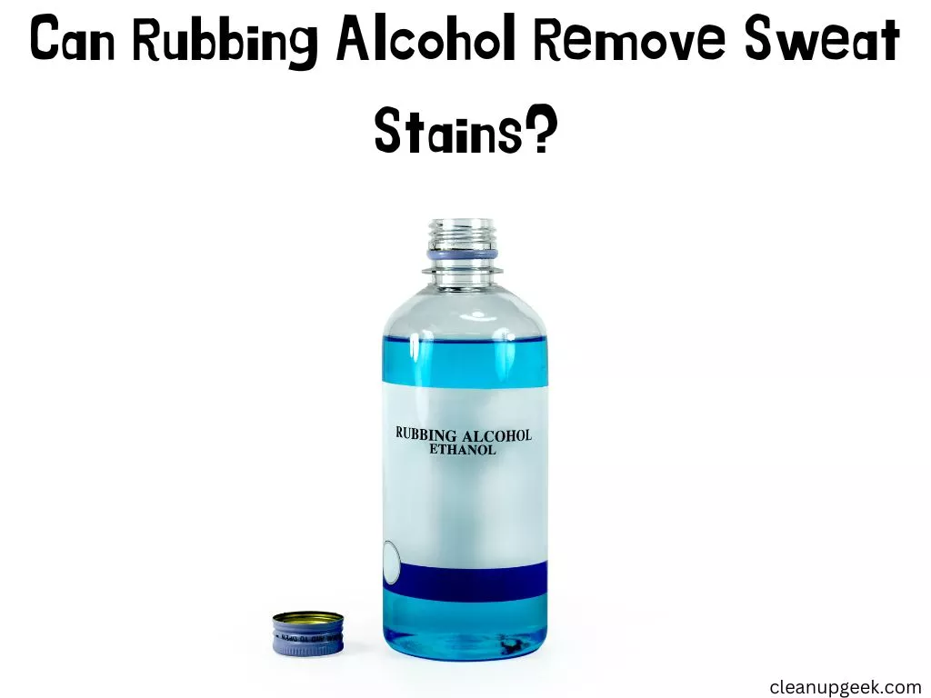 Does rubbing alcohol remove sweat stains