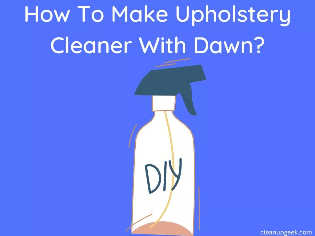 How To Make Upholstery Cleaner With Dawn?