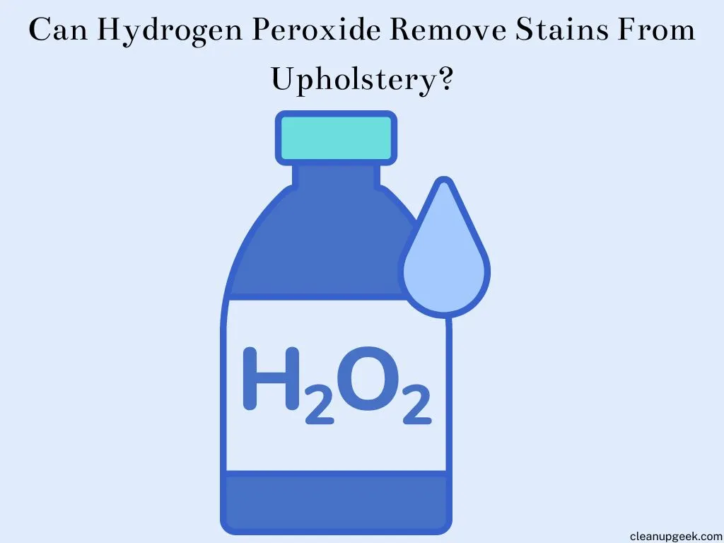 Can Hydrogen Peroxide Remove Stains From Upholstery?