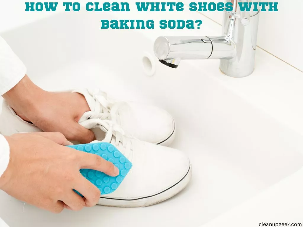 Cleaning White Shoes With Baking Soda: The Ultimate Guide