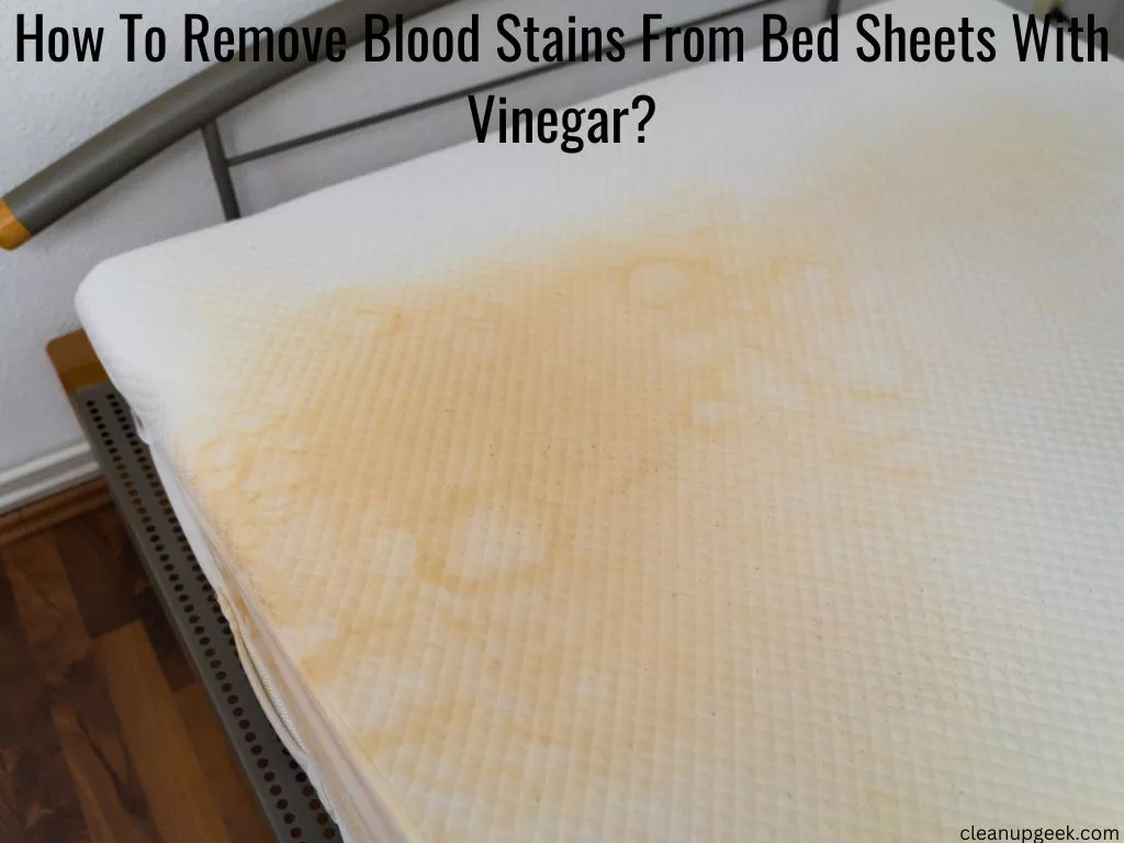 How To Remove Blood Stains From Sheets With Vinegar?