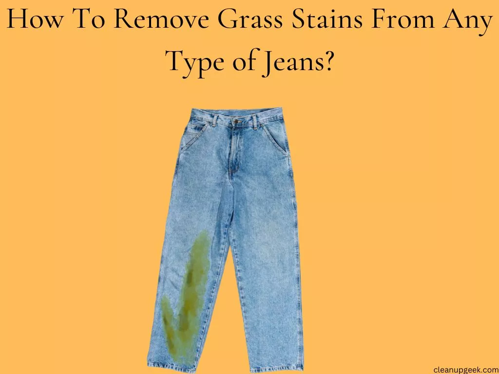 How To Remove Grass Stains From Jeans?