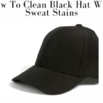 How To Clean A Black Hat With Sweat Stains