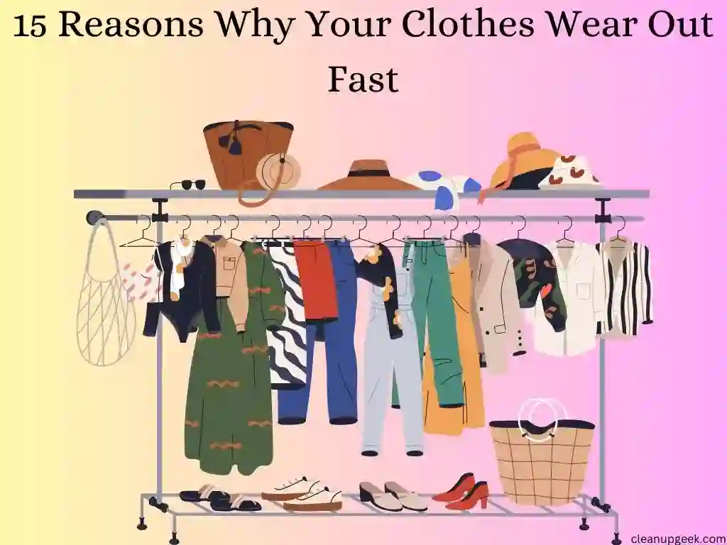 15 Reasons Why Your Clothes Wear Out Fast