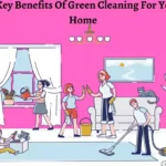 14 Benefits Of Green Cleaning For Your Home