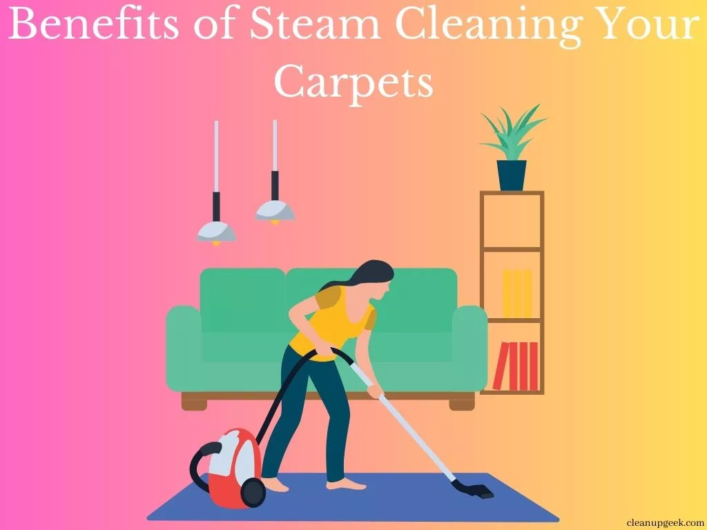 15 Benefits Of Steam Cleaning Your Carpets