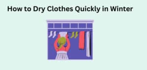 how to dry clothes quickly in winter