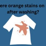 Why are there orange stains on my clothes after washing?