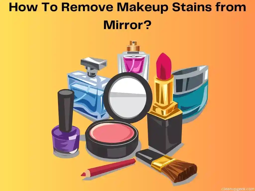 Bye Bye Makeup Stains: Mirror Cleaning Hacks!