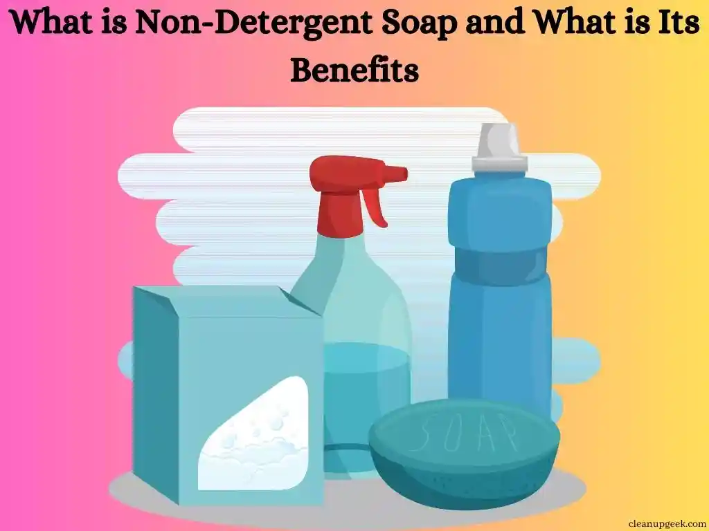 What Is Non-Detergent Soap And Its Benefits