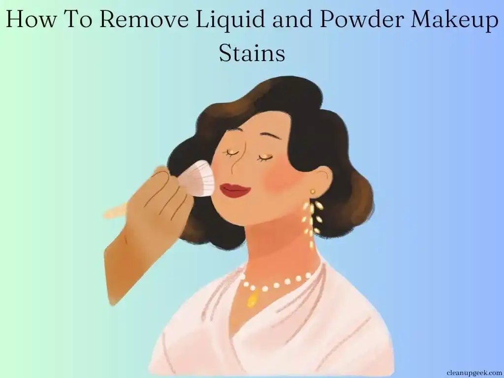 How To Remove Powder & Liquid Makeup Stains
