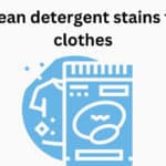 How to clean detergent stains from your clothes