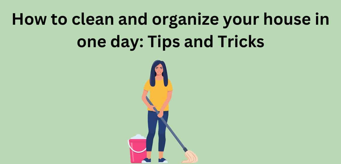 How to clean and organize your house in one day