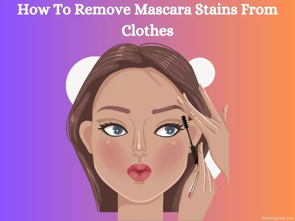 How To Remove Mascara Stains From Clothes