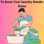 How To Boost Your Laundry Results With Borax