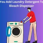 Can You Add Laundry Detergent To the Bleach Dispenser?