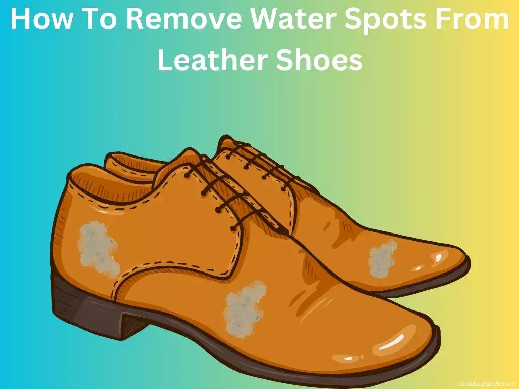How to remove water spots From leather shoes