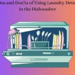 The Dos and Don’ts of Using Laundry Detergent in the Dishwasher