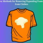 Effective Methods for Removing Expanding Foam Stains from Clothes