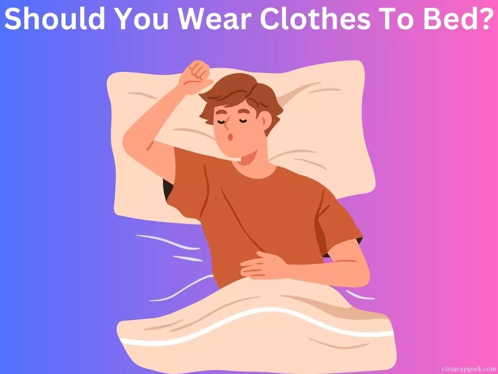 Should You Wear Clothes To Bed?