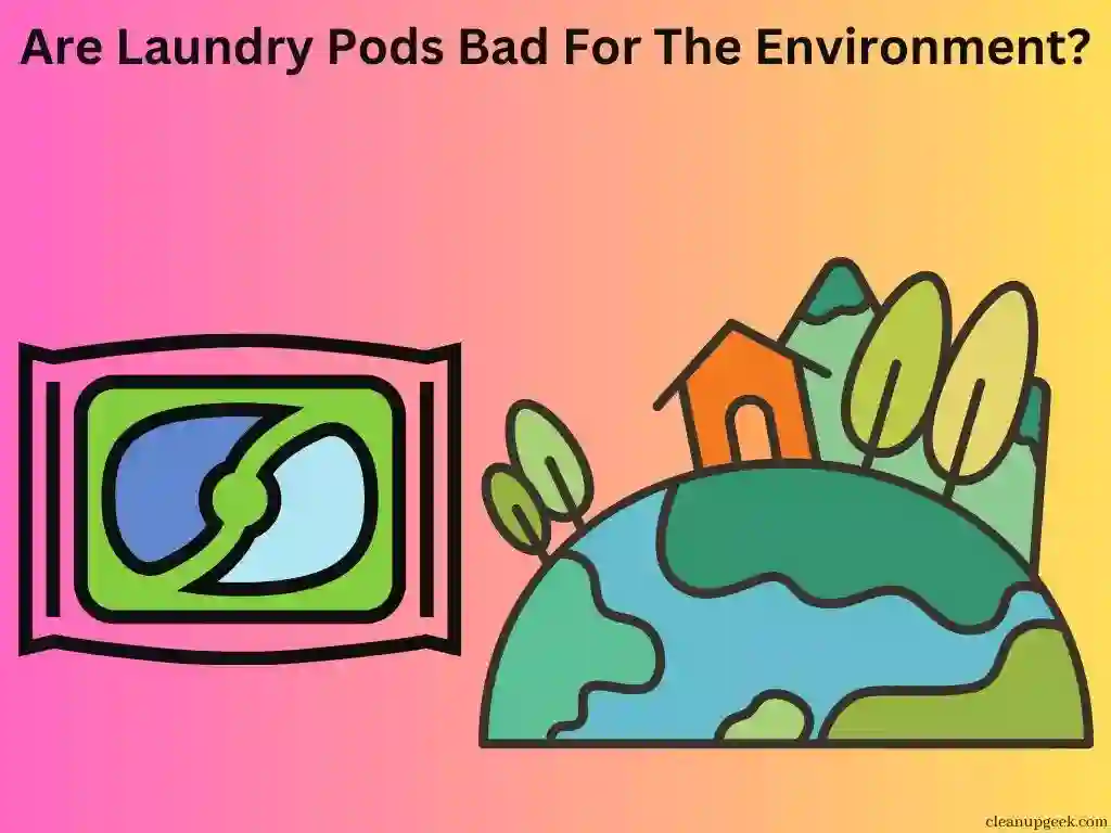 Are Laundry Pods Bad For The Environment