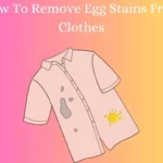 How To Remove Egg Stains From Clothes