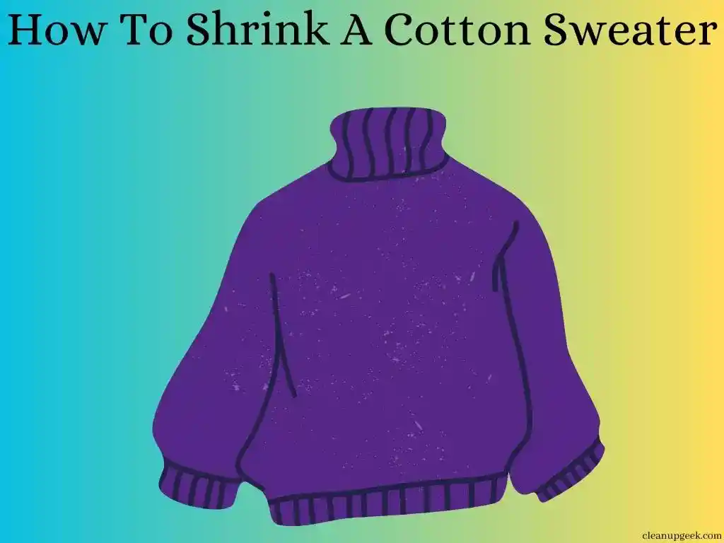 How To Shrink A Cotton Sweater