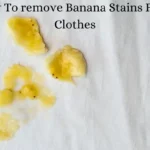 How To remove Banana Stains From Clothes