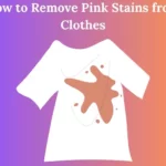 How to Remove Pink Stains from Clothes
