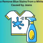How to Remove Blue Stains from a White Shirt Caused by Jeans