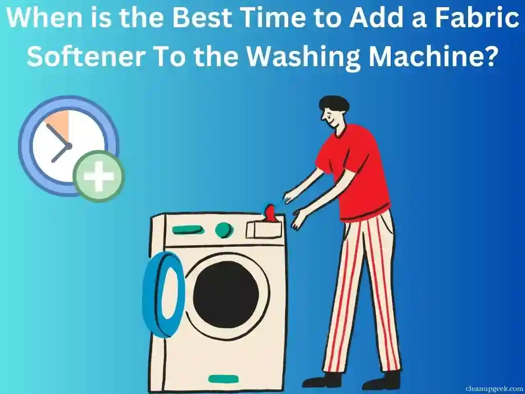 When is the Best Time to Add a Fabric Softener To the Washing Machine?