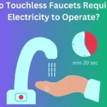 Do Touchless Faucets Require Electricity to Operate?