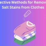 Effective Methods for Removing Salt Stains from Clothes