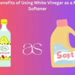 The Benefits of Using White Vinegar as a Fabric Softener
