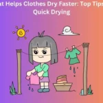 What Helps Clothes Dry Faster: Top Tips for Quick Drying