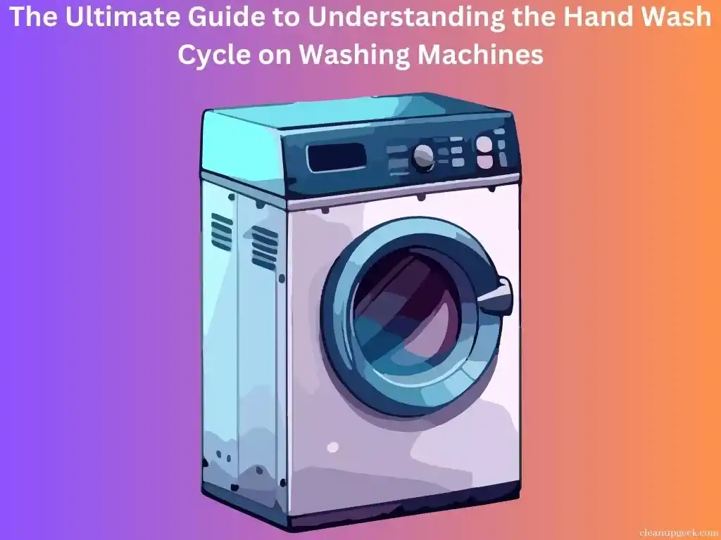 The Ultimate Guide to Understanding the Hand Wash Cycle on Washing Machines